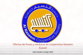 Ofertas de frutas y verduras en cooperativa Naseem Kuwait solo martes 6 mayo
