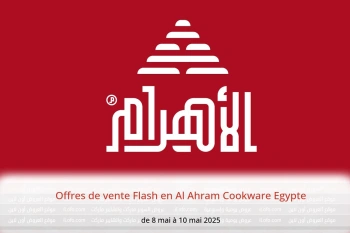 Offres de vente Flash en Al Ahram Cookware Egypte de 8 à 10 mai