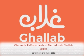 Ofertas de EidFresh deals en Mercados de Ghallab Egipto de 12 a 13 mayo