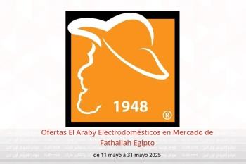 Ofertas El Araby Electrodomésticos en Mercado de Fathallah Egipto de 11 a 31 mayo