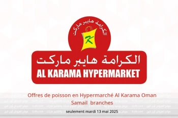 Offres de poisson en Hypermarché Al Karama Samail seulement mardi 13 mai