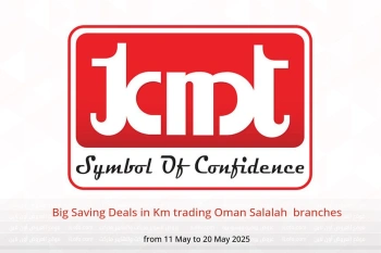 Big Saving Deals in Km trading Salalah from 11 to 20 May