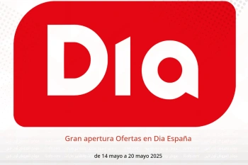 Gran apertura Ofertas en Dia España de 14 a 20 mayo