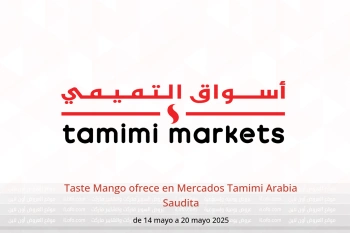 Taste Mango ofrece en Mercados Tamimi Arabia Saudita de 14 a 20 mayo