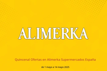 Quincenal Ofertas en Alimerka Supermercados España de 1 a 14 mayo
