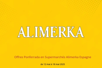 Offres Ponferrada en Supermarchés Alimerka Espagne de 12 à 18 mai