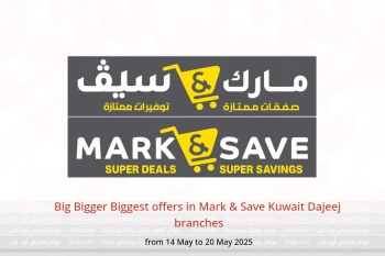 Big Bigger Biggest offers in Mark & Save Dajeej from 14 to 20 May