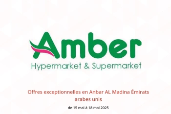 Offres exceptionnelles en Anbar AL Madina Émirats arabes unis de 15 à 18 mai