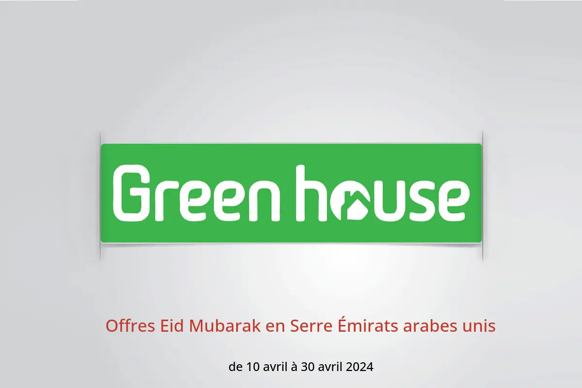 Offres Eid Mubarak en Serre Émirats arabes unis de 10 à 30 avril 2024