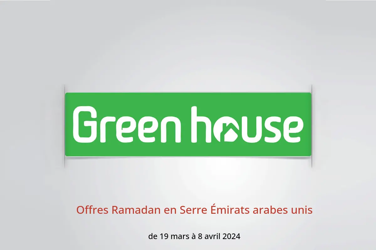 Offres Ramadan en Serre Émirats arabes unis de 19 mars à 8 avril 2024