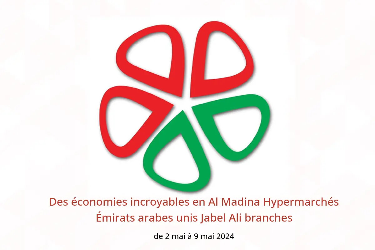 Des économies incroyables en Al Madina Hypermarchés Émirats arabes unis Jabel Ali branches de 2 à 9 mai 2024
