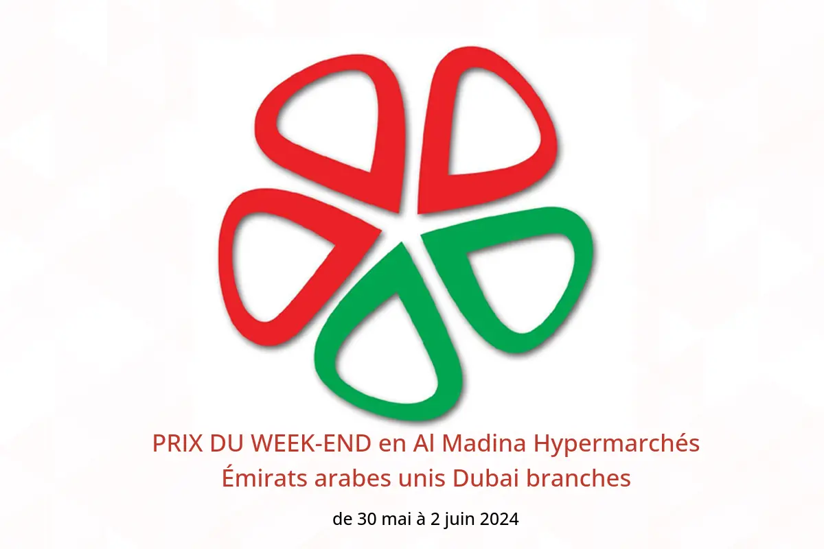 PRIX DU WEEK-END en Al Madina Hypermarchés Émirats arabes unis Dubai branches de 30 mai à 2 juin 2024