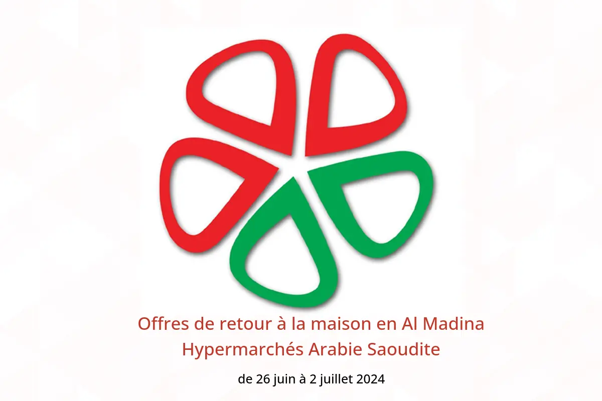 Offres de retour à la maison en Al Madina Hypermarchés Arabie Saoudite de 26 juin à 2 juillet 2024