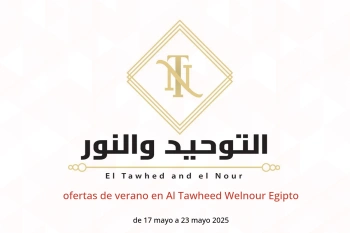 ofertas de verano en Al Tawheed Welnour Egipto de 17 a 23 mayo
