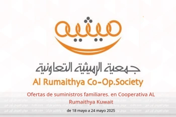 Ofertas de suministros familiares. en Cooperativa AL Rumaithya Kuwait de 18 a 24 mayo