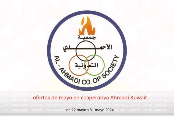 ofertas de mayo en cooperativa Ahmadi Kuwait de 22 a 31 mayo