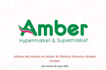ofertas del martes en Anbar AL Madina Emiratos Árabes Unidos solo martes 20 mayo