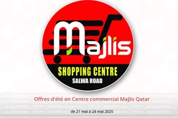 Offres d'été en Centre commercial Majlis Qatar de 21 à 24 mai
