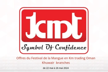 Offres du Festival de la Mangue en Km trading  Khuwair  de 22 à 26 mai