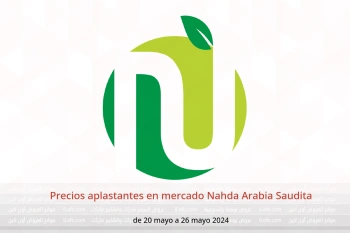 Precios aplastantes en mercado Nahda Arabia Saudita de 20 a 26 mayo