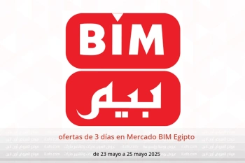 ofertas de 3 días en Mercado BIM Egipto de 23 a 25 mayo