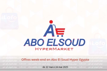 Offres week-end en Abo El Soud Hyper Egypte de 22 à 24 mai