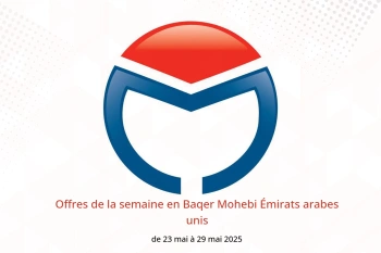 Offres de la semaine en Baqer Mohebi Émirats arabes unis de 23 à 29 mai