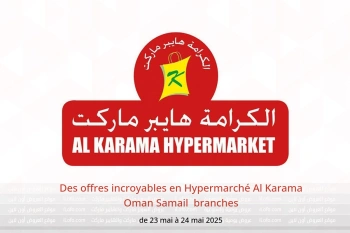 Des offres incroyables en Hypermarché Al Karama Samail de 23 à 24 mai
