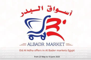 Eid Al Adha offers in Al Bader markets Egypt from 23 May to 10 June