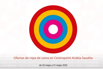 Ofertas de ropa de cama en Centrepoint Arabia Saudita de 25 a 31 mayo