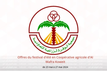 Offres du festival d'été en Coopérative agricole d'Al Wafra Koweït de 23 à 27 mai