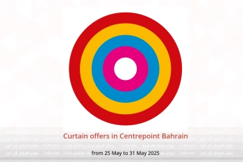 Curtain offers in Centrepoint Bahrain from 25 to 31 May