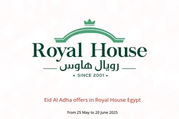Eid Al Adha offers in Royal House Egypt from 25 May to 20 June