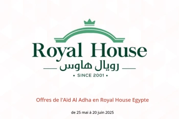 Offres de l'Aïd Al Adha en Royal House Egypte de 25 mai à 20 juin