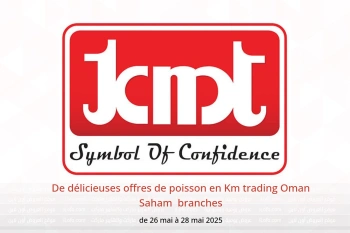 De délicieuses offres de poisson en Km trading Saham de 26 à 28 mai