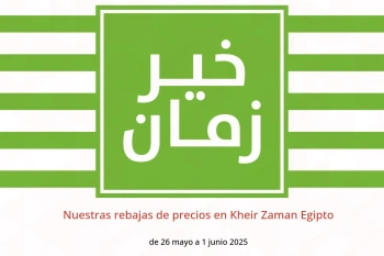 Nuestras rebajas de precios en Kheir Zaman Egipto de 26 mayo a 1 junio