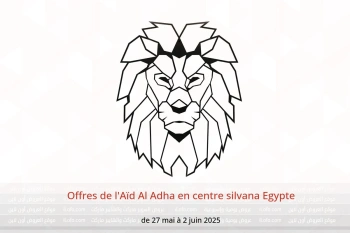 Offres de l'Aïd Al Adha en centre silvana Egypte de 27 mai à 2 juin