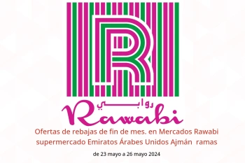 Ofertas de rebajas de fin de mes. en Mercados Rawabi supermercado Ajmán  de 23 a 26 mayo