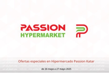Ofertas especiales en Hipermercado Passion Katar de 26 a 27 mayo