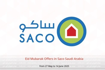 Eid Mubarak Offers in Saco Saudi Arabia from 27 May to 14 June