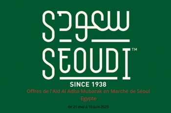 Offres de l'Aïd Al Adha Mubarak en Marché de Séoul Egypte de 21 mai à 10 juin