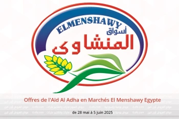 Offres de l'Aïd Al Adha en Marchés El Menshawy Egypte de 28 mai à 5 juin