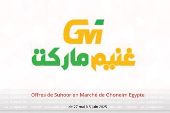 Offres de Suhoor en Marché de Ghoneim Egypte de 27 mai à 5 juin