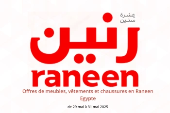 Offres de meubles, vêtements et chaussures en Raneen Egypte de 29 à 31 mai