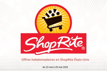 Offres hebdomadaires en ShopRite États-Unis de 23 à 29 mai