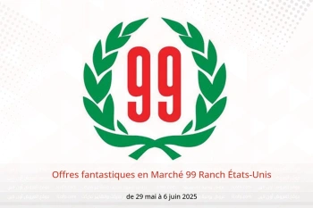 Offres fantastiques en Marché 99 Ranch États-Unis de 29 mai à 6 juin