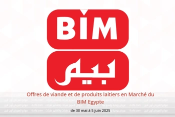 Offres de viande et de produits laitiers en Marché du BIM Egypte de 30 mai à 5 juin