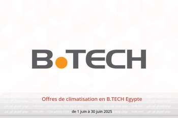 Offres de climatisation en B.TECH Egypte de 1 à 30 juin