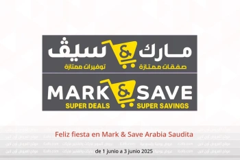 Feliz fiesta en Mark & Save Arabia Saudita de 1 a 3 junio
