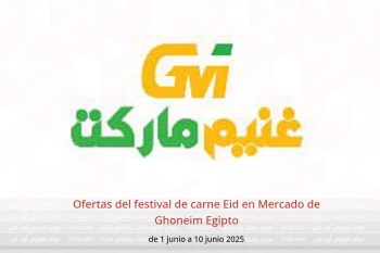 Ofertas del festival de carne Eid en Mercado de Ghoneim Egipto de 1 a 10 junio